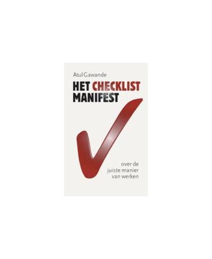 Het checklist-manifest. over de juiste manier van werken, Gawande, Atul, Paperback