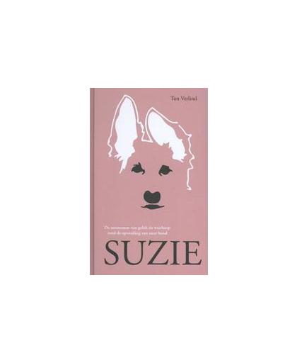 Suzie. De momenten van geluk én wanhoop rond de opvoeding van onze hond, Verlind, Ton, Hardcover