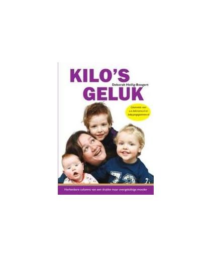 Kilo's Geluk. herkenbare columns van een drukke maar overgelukkige moeder, Heilig-Boogert, Deborah, Paperback