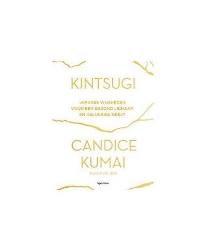 Kintsugi. Japanse wijsheden voor een gezond lichaam en gelukkige geest, Kumai, Candice, Paperback