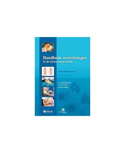 Handboek verrichtingen in de huisartsenpraktijk. Met 850 afbeeldingen in kleur, Goudswaard, A.N., Hardcover