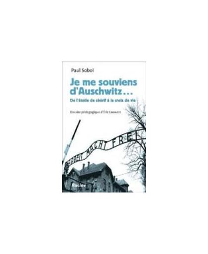 Je me souviens d'Auschwitz .... De l'étoile de shérif à la croix de vie, Sobol, Paul, Paperback