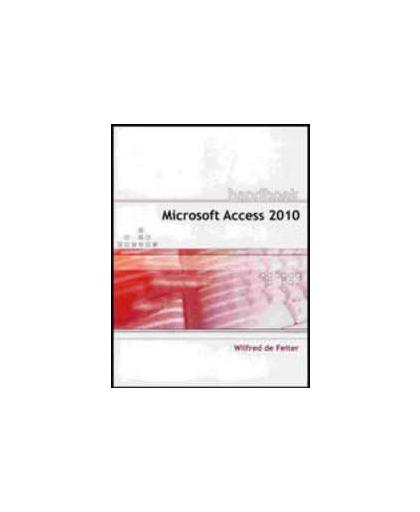 Microsoft Access 2010. Handboek, de Feiter, Wilfred, Paperback