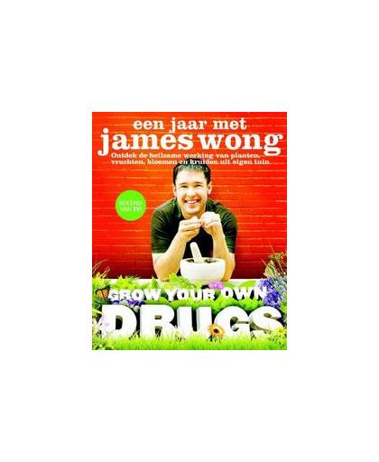 Een jaar met James Wong. grow your own drugs, Wong, James, Hardcover
