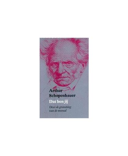 Dat ben jij. over de grondslag van de moraal, Schopenhauer, Arthur, Paperback