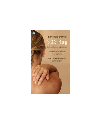 S.O.S. Rug. dé gids voor alle mensen met rugklachten, Weyts, Francis, Paperback