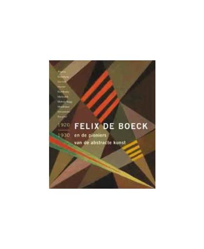 Felix De Boeck. et les pionniers de lart abstrait, de Puydt, Raoul Maria, Paperback