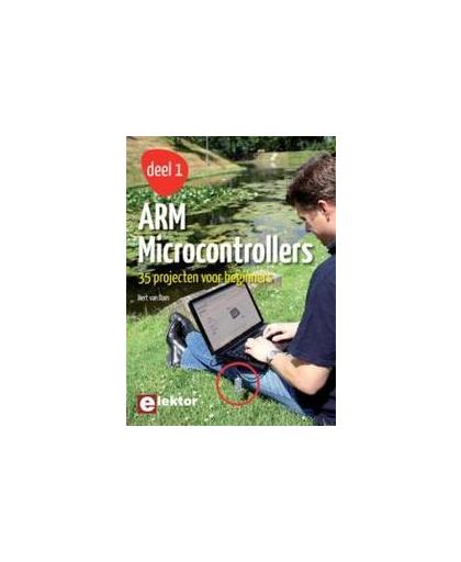 ARM Microcontrollers. deel 1: 35 projecten voor beginners, Van Dam, Bert, Paperback