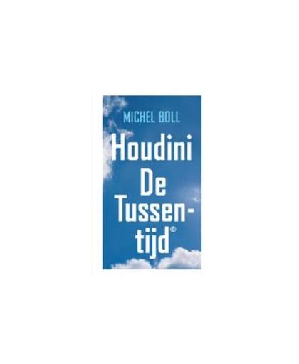 Houdini. of De Tussentijd, Michel Boll, Hardcover