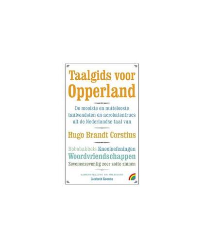 Taalgids voor Opperland. de mooiste en nuttelooste taalvondsten en acrobatentrucs uit de Nederlandse taal, Hugo Brandt Corstius, onb.uitv.