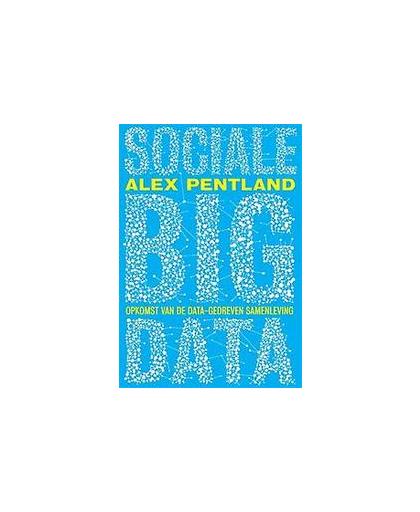 Sociale big data. opkomst van de data-gedreven samenleving, Pentland, Alex, Paperback
