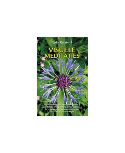 Visuele meditaties. een handleiding met meditatie-thema's voor totale ontspanning en het in harmonie brengen van ademhaling, aura- en chakra-energie, Rossbach, Gaby, Paperback