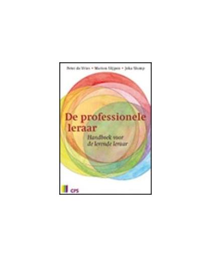 De profesionele leraar. handboek voor de lerende leraar, de Vries, Peter, Slijpen, Marion, Paperback