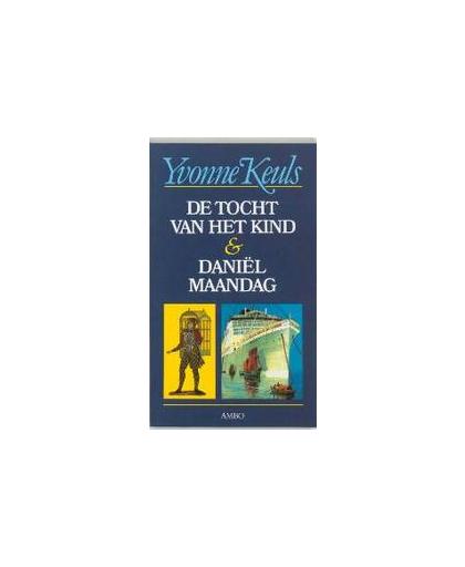 De tocht van het kind & Daniel Maandag. Yvonne Keuls, Paperback