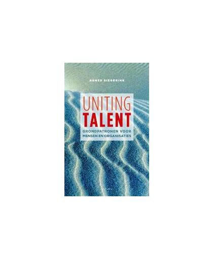 Uniting talent. grondpatronen voor mensen en organisaties, Siegerink, Agnes, Paperback