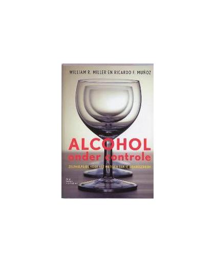 Alcohol onder controle. zelfhulpgids voor het matigen van je drankgebruik, W.R. Miller, Paperback