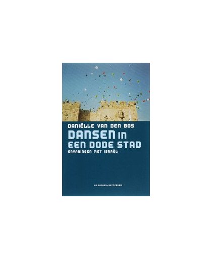 Dansen in een dode stad. ervaringen met Israel, Van den Bos, Daniëlle, Paperback