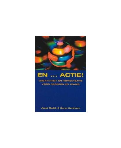 En Actie!. creativiteit en improvisatie voor groepen en teams, Kortleven, Cyriel, Paperback
