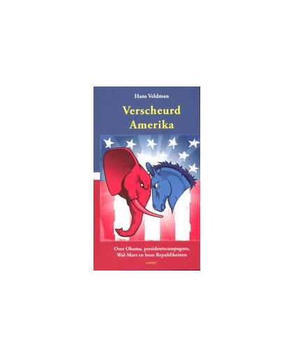 Verscheurd Amerika. over Obama, presidentscampagnes, wal-mart en boze republikeinen, Veldman, Hans, Paperback