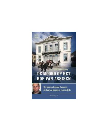 De moord op het hof van Assisen. het proces Ronald Janssen, de laatste hoogmis van justitie, Verwerft, Gust, Paperback
