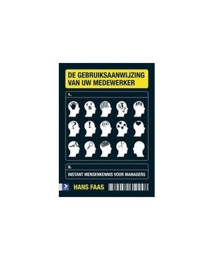 De gebruiksaanwijzing van uw medewerker. instant mensenkennis van uw medewerker, Hans Faas, Paperback