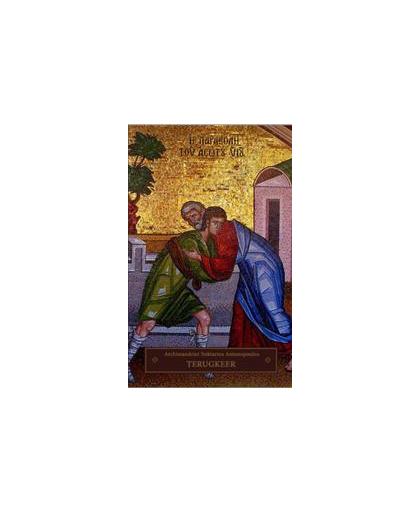 Terugkeer. berouw hebben en biechten, terugkeer tot God en tot Zijn kerk, Archimandriet Nektarios Antonopoulos, Paperback