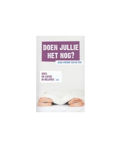 Doen jullie het nog?. seks en liefde in relaties, Van de Ven, Jean-Pierre, Paperback