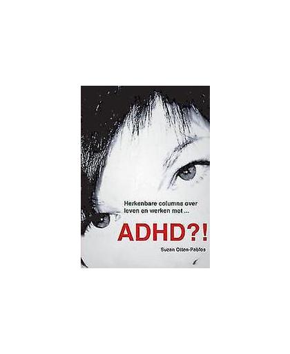 ADHD?!. Suzan Otten-Pablos, Paperback