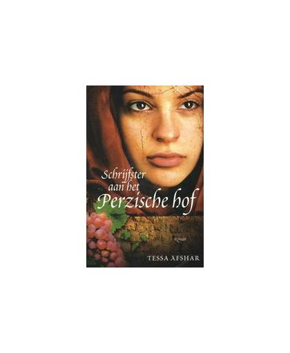 Schrijfster aan het Perzische hof. roman, Tessa Afshar, Paperback
