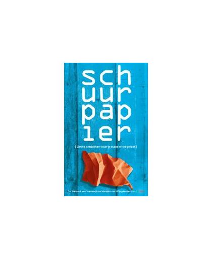Schuurpapier. om te ontdekken waar je staat in het geloof, VREESWIJK, DS. B. VAN, Paperback