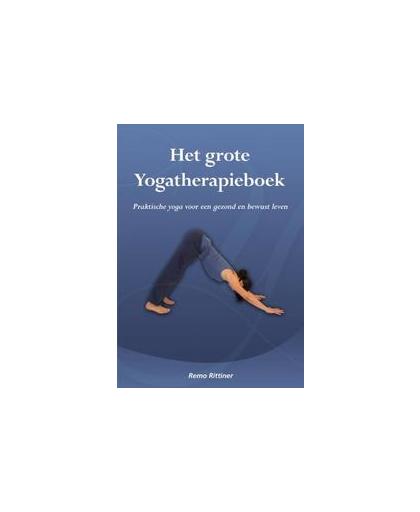 Het grote yogatherapieboek. praktische yoga voor een gezond en bewust leven, Rittiner, Remo, Paperback