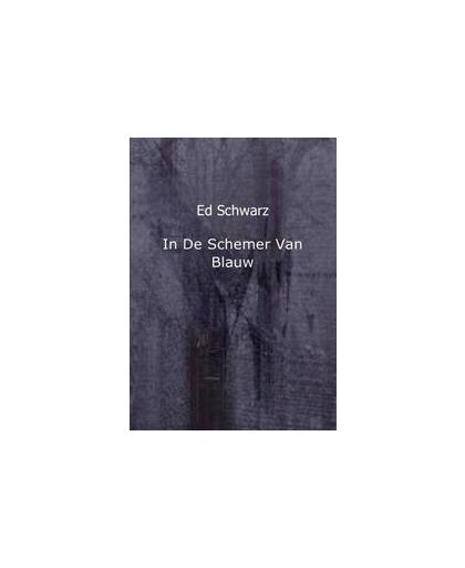 In de schemer van blauw. schetsen, Schwarz, Ed, Paperback