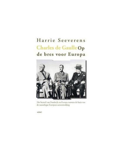 Charles de Gaulle. op de bres voor Europa, Seeverens, Harrie, Paperback