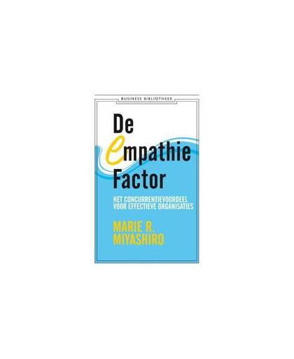 De empathiefactor. het concurrentievoordeel voor effectieve organisaties, Miyashiro, Marie R., Paperback