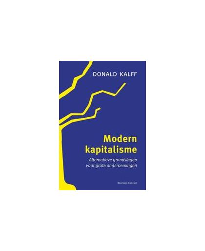 Modern kapitalisme. alternatieve grondslagen voor grote ondernemingen, Kalff, Donald, Hardcover