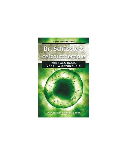 Dr. Schusslers celzouttherapie. zout als basis voor uw gezondheid, Van der Snoek, Ineke, Paperback