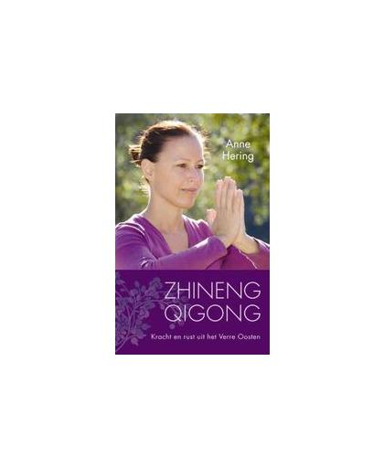 Zhineng Qigong. kracht en rust uit het verre oosten, Hering, Anne, Paperback