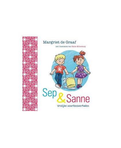 Sep & Sanne. vrolijke voorleesverhalen, Margriet de Graaf, Hardcover