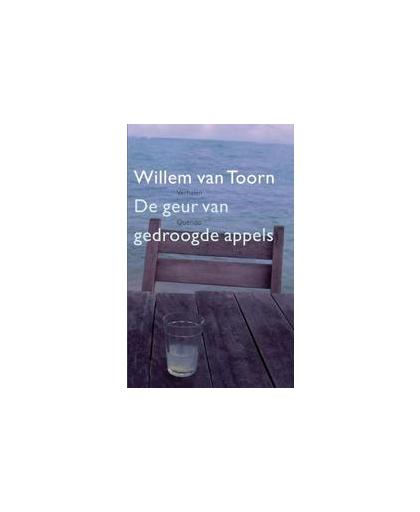 De geur van gedroogde appels. Willem van Toorn, Paperback