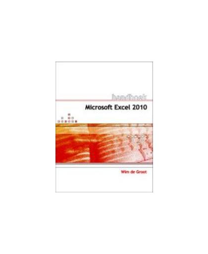 Handboek Microsoft Excel 2010. de Groot, Wim, Paperback
