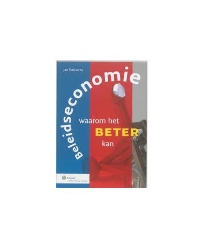 Beleidseconomie. waarom beleid beter kan, Jan Bouwens, Paperback