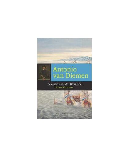 Antonio van Diemen. de opkomst van de VOC in Azië, Witteveen, Willem Menno, Paperback