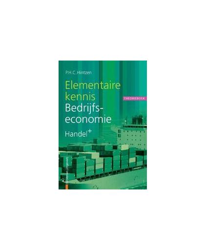 Elementaire kennis Bedrijfseconomie: Handel+: Theorieboek. P.H.C. Hintzen, Paperback