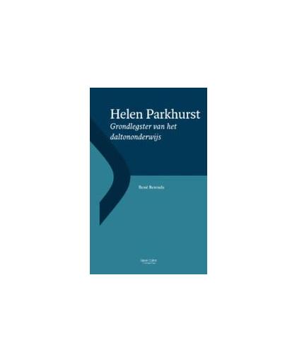 Helen Parkhurst. grondlegster van het daltononderwijs, Rene Berends, Paperback