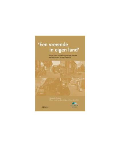 'Een vreemde in eigen land'. boze autochtone burgers over nieuwe Nederlanders en de overheid, M. de Gruijter, Paperback