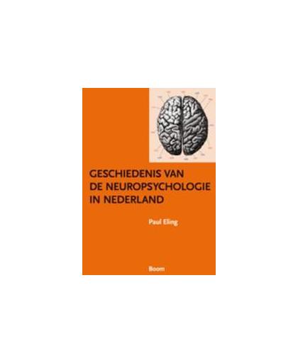 Geschiedenis van de neuropsychologie in Nederland. P. Eling, Paperback