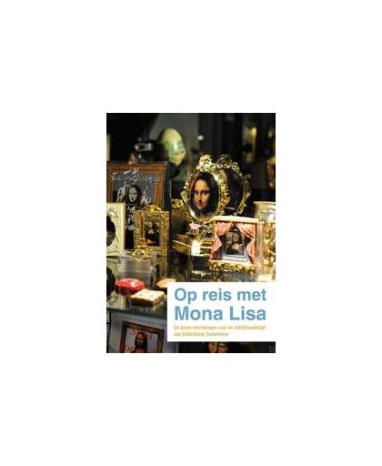 Op reis met Mona Lisa. de beste inzendingen voor de schrijfwedstrijd van Bibliotheek Zoetermeer, Paperback