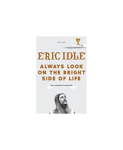 Always Look on the Bright Side of Life. een autobeetjegrafie, Idle, Eric, Paperback