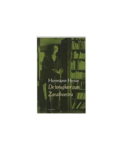De terugkeer van Zarathoestra. en andere gedenkschriften tegen het radicalisme van rechts en links, Hesse, Hermann, Paperback