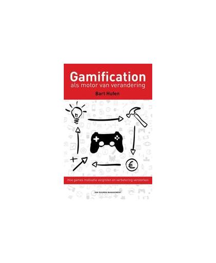 Gamification als motor van verandering. hoe games motivatie vergroten en verandering versterken, Hufen, Bart, Paperback